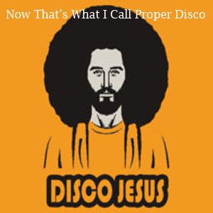 Now That's What I Call Proper Disco!